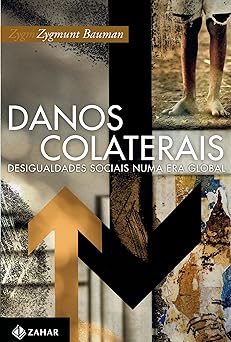 Danos colaterais Desigualdades sociais nu Zygmunt Bauman